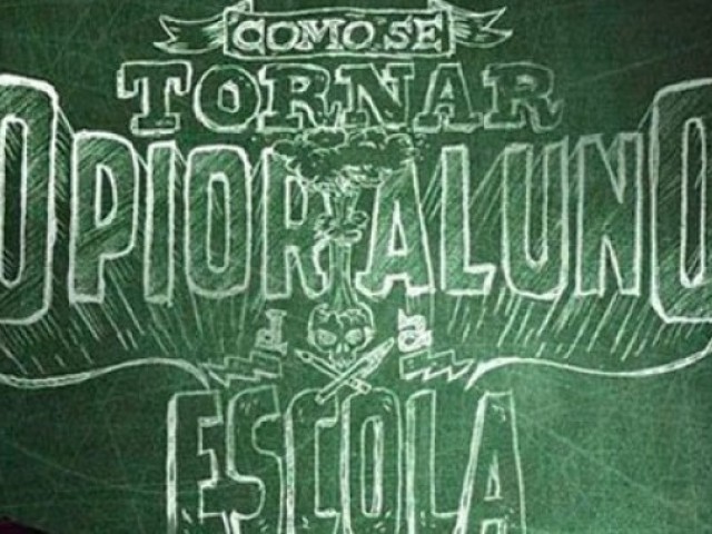 Como se Tornar o Pior Aluno da Escola