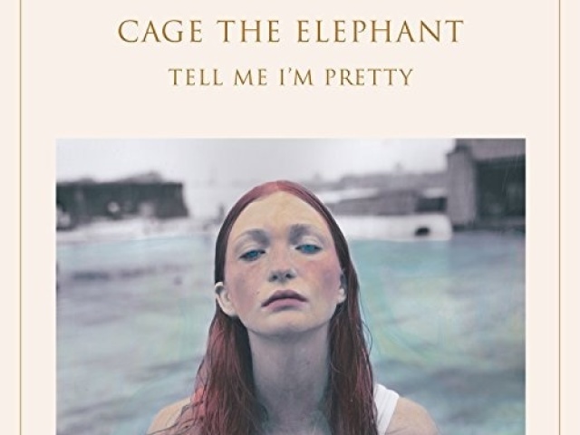 Cage The Elephant - Tell Me I'm Pretty