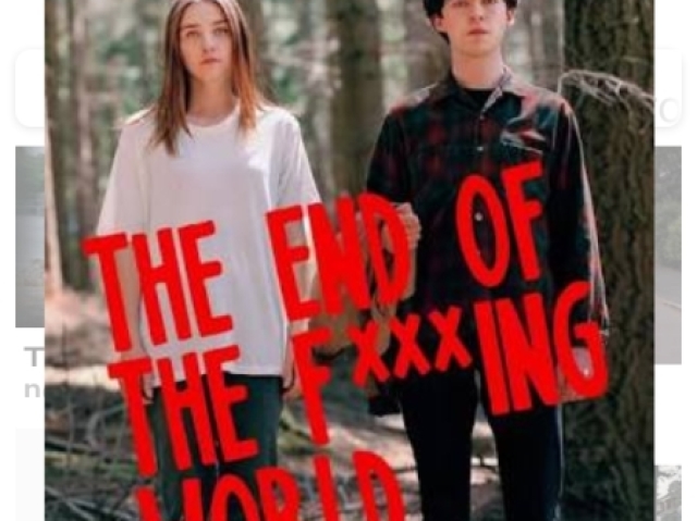 The end of the f***ing wold