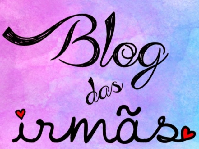 Você conhece o Blog Das Irmãs?