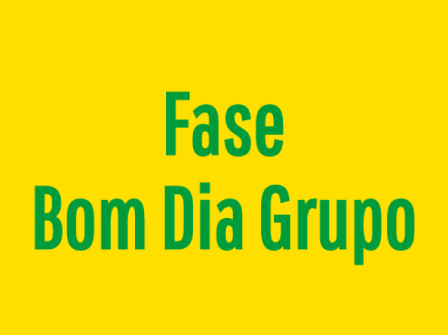 Fase Bom Dia Grupo