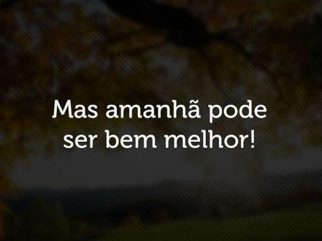Você pode ser melhor...