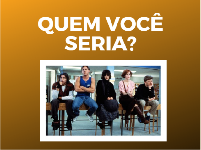Que personagem você é em O Clube dos Cinco?