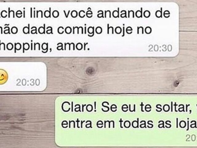 Cê vai entrar em todas as lojas se eu soltar você.