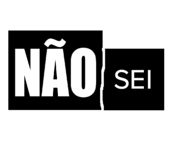 não sei