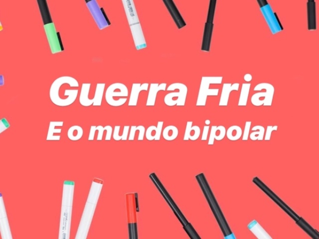 A Guerra Fria e o mundo bipolar