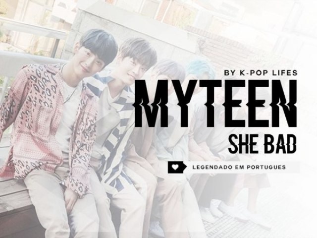 MYTEEN- SHE BAD