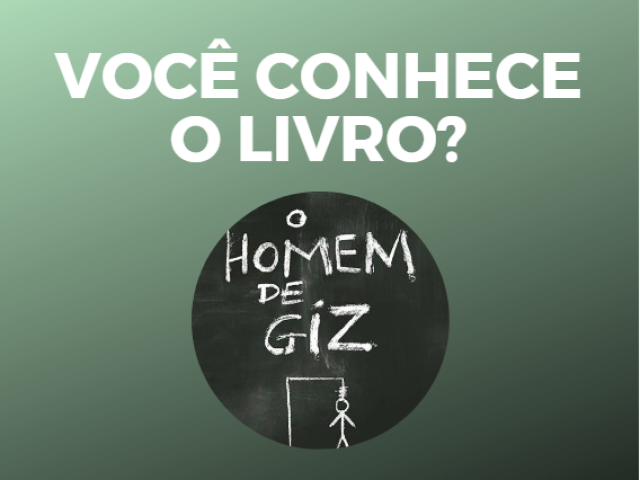 O HOMEM DE GIZ: Você conhece o livro?