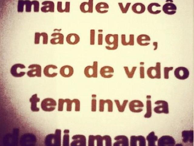 uma mensagem lindaah ,assim de manha!!
''se ,falarem mau de vc nao liga ,caco de vidro tem inveja de diamante''