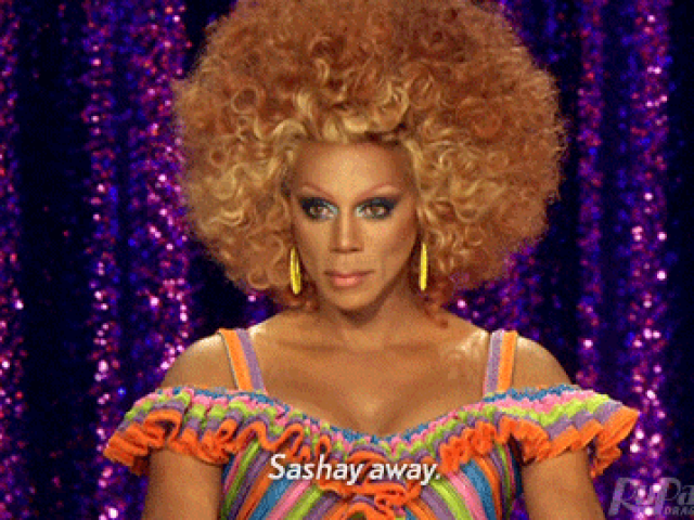 NOW... SASHAY AWAY!