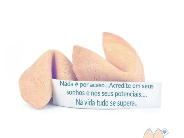 O seu biscoito da sorte revela que: