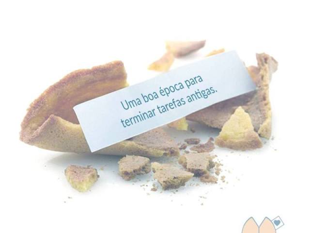 O seu biscoito da sorte revela que: