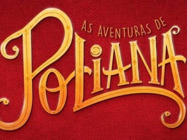 Você conhece mesmo As Aventuras De Poliana?