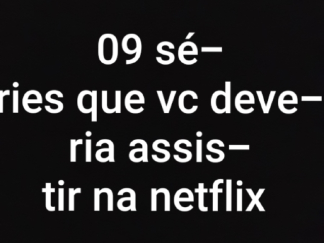 09 séries que vc deveria assistir na netflix