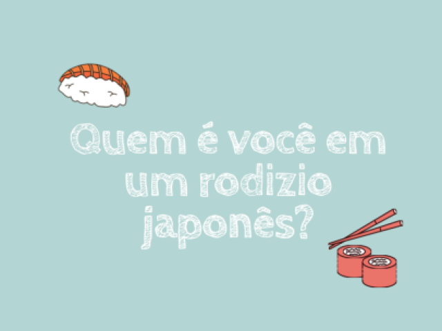 Quem é você em um rodízio japonês?