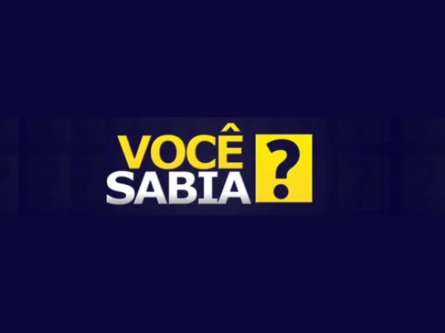 VOCÊ SABIA?