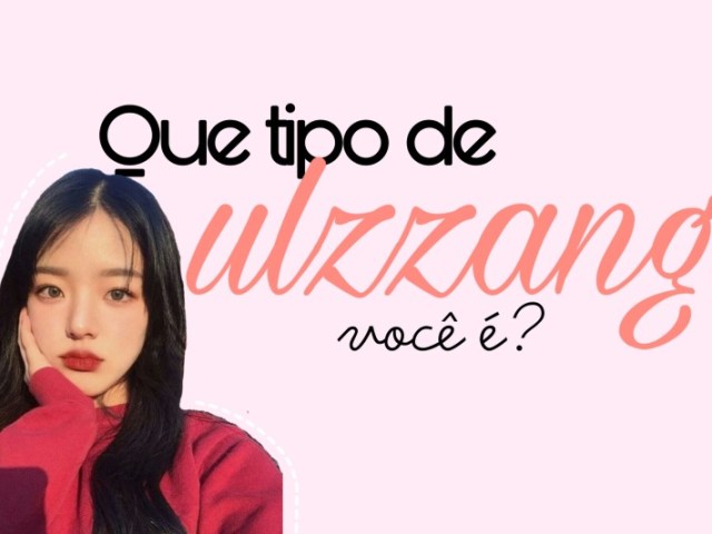 Que tipo de Ulzzang você é?