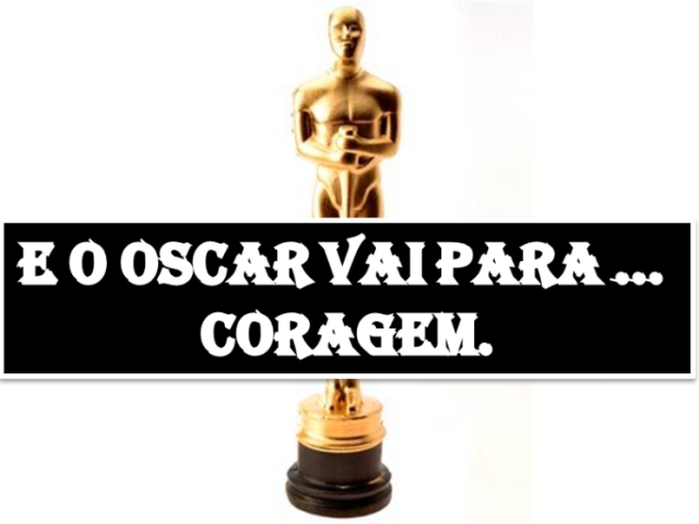 Coragem.