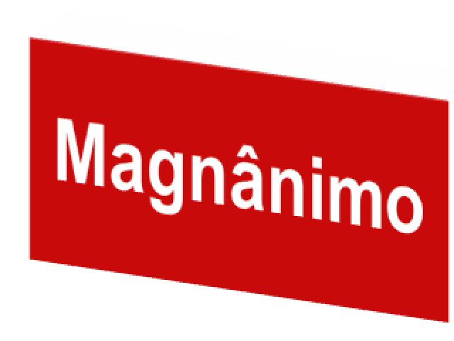 Magnânimo.