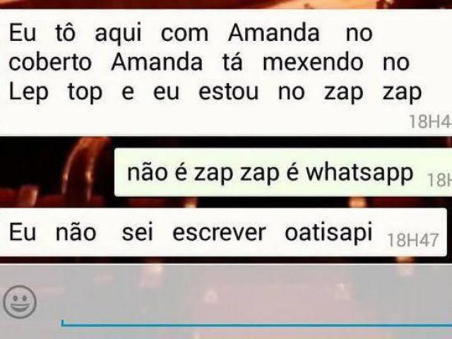 :- eu tô aqui com Amanda no cobertor, a Amanda tá mexendo no Lep Top e eu estou mexendo no zap zap.
:- não é zap zap, é wathsapp.
:- eu não sei escrever oatisapi.