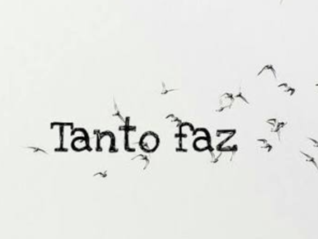 Tanto faz