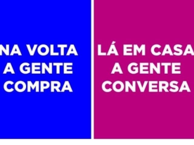 Na volta agente compra, ou, lá em casa a gente conversa.