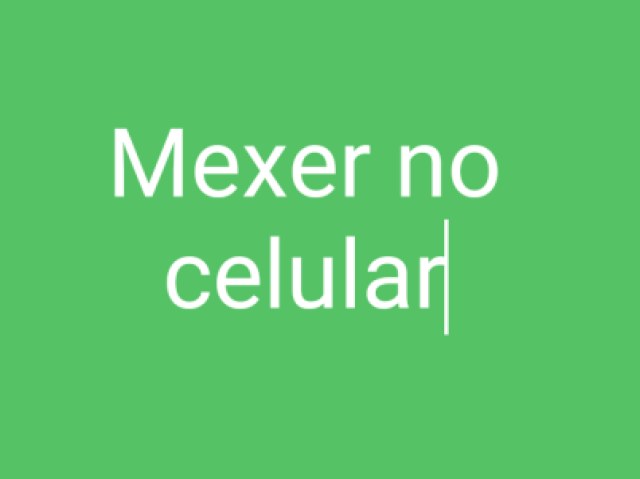 Mexer no celular