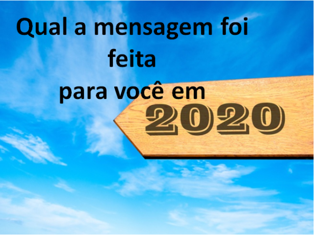 Qual mensagem foi feita para você em 2020?