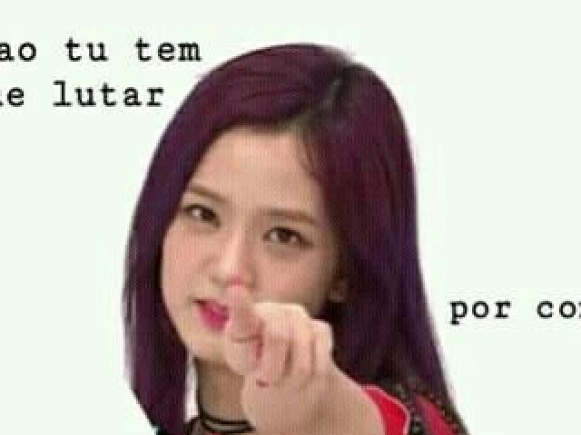 Faço ela engolir aquela frase