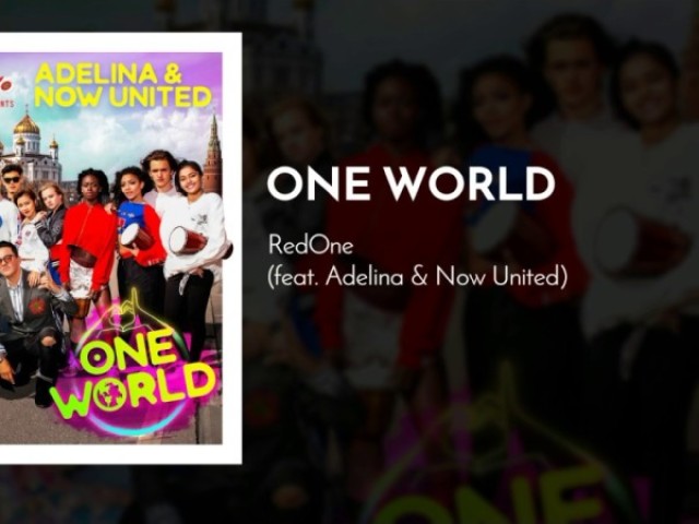 RedOne feat. Adelina & Now United - One World (2:20 / 5:10)