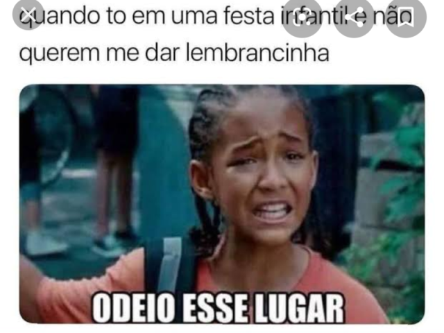 Quando tô em uma festa infantil e não querem me dar lembrancinha:

Odeio esse lugar