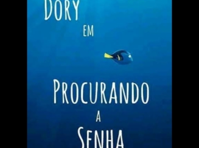 "Dory em procurando a senha"