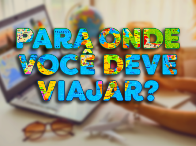 Para onde você deve viajar?