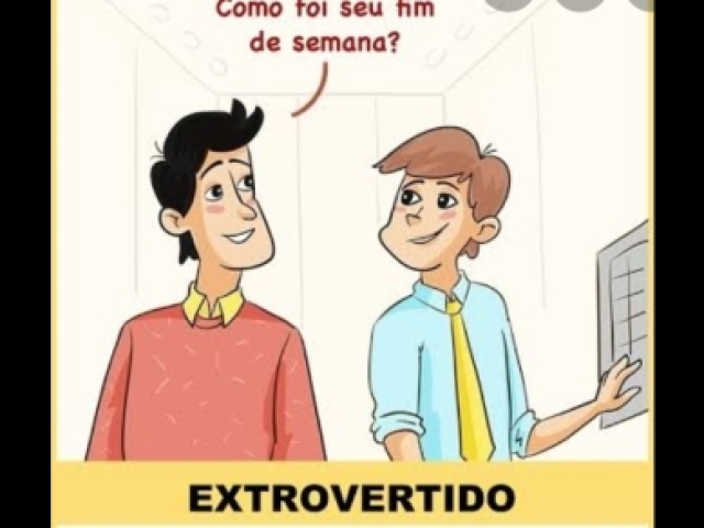 Eu sou mais extrovertida