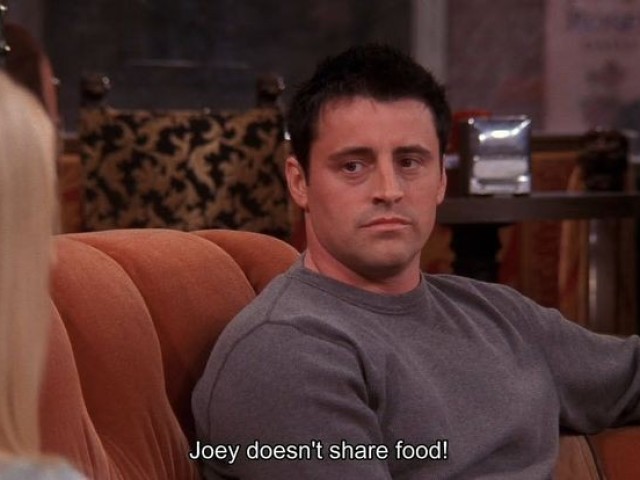 JOEY DOESN'T SHARE FOOD