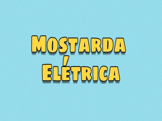 Você conhece a Mostarda Elétrica?