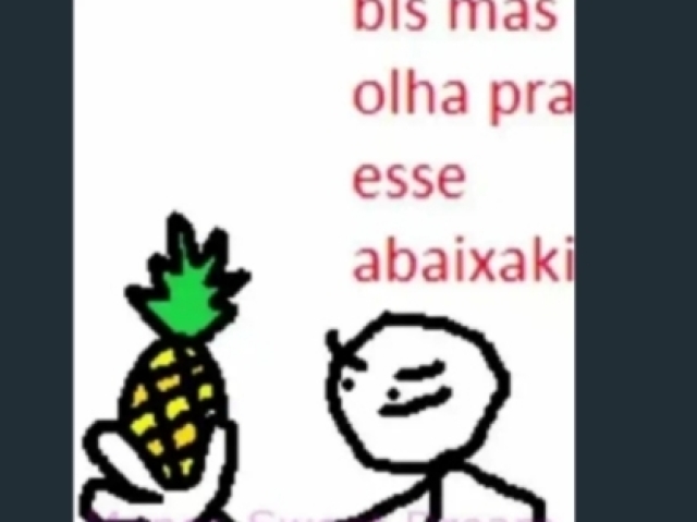 bls mas olha pra esse abaixaki