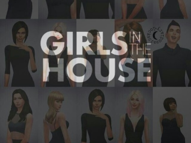 Girls in te house