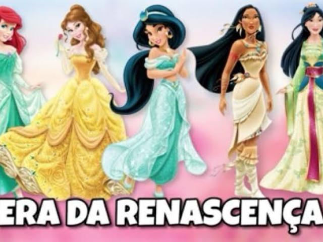 Era do Renascimento! Eu vivo pra ver Ariel,Bella,Jasmine,Pocahontas e Mulan com sua vontade de alcançar seus objetivos mas ainda se rendendo ao amor!