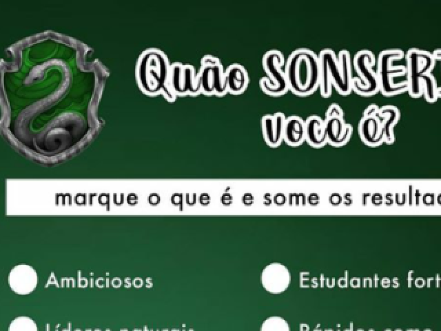 Sonseria, sou esperto(a) e amibicioso(a)!