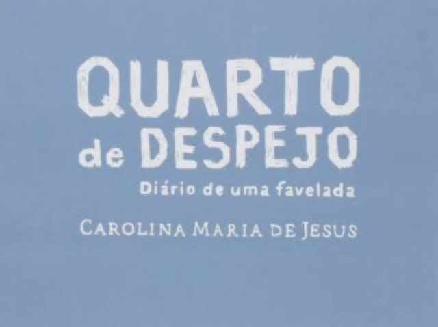Quarto de Despejo, diário de uma favelada - Carolina Maria de Jesus