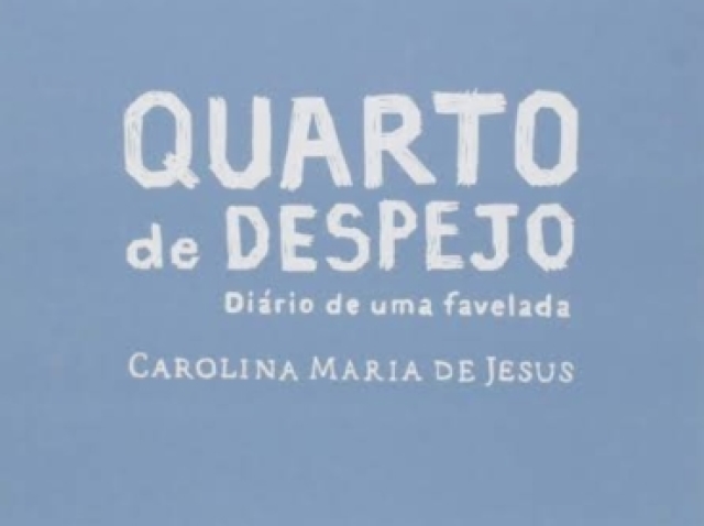 Quarto de Despejo, diário de uma favelada - Carolina Maria de Jesus