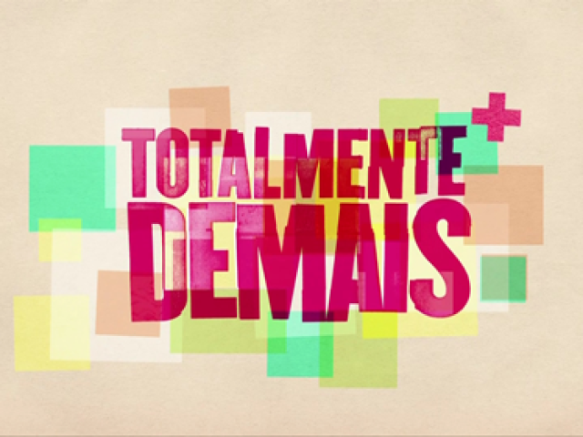 Novela: Totalmente Demais