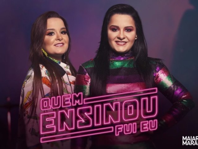 Maiara e Maraisa, "Quem ensinou fui eu".