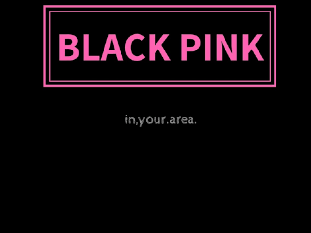 Ou BLACK PINK
kill this lovee