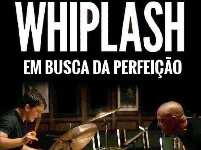 Whiplash: Em Busca da Perfeição