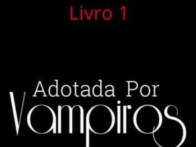 Adotada Por Vampiros