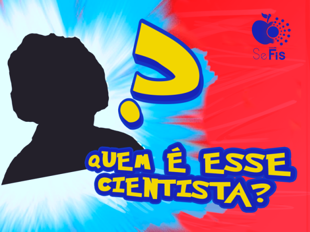 Você conhece os feitos de alguns cientistas?