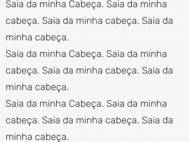 Sayori - "%"
Continuação:Saia da minha cabeça
Saia da minha cabeça
Saia da minha cabeça
Saia da minha cabeça