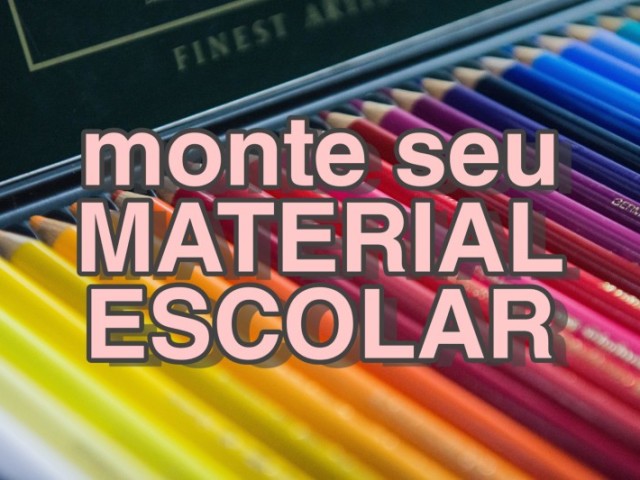 Monte seu material escolar!